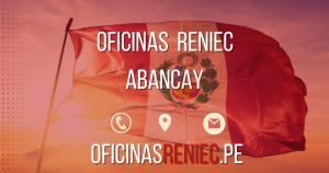 Oficina Reniec en Abancay – Horarios, Teléfono…