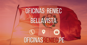 Oficina Reniec en Bellavista – Horarios, Teléfono…