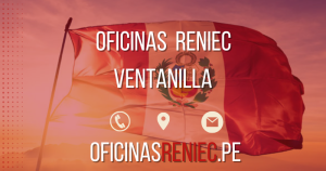 Oficina Reniec en Ventanilla – Horarios, Teléfono…