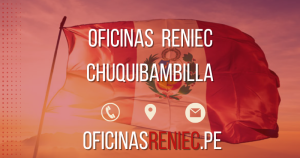 Oficina Reniec en Chuquibambilla – Horarios, Teléfono&hellip;