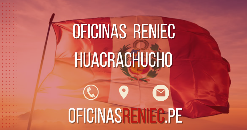 oficinas reniec Huacrachucho telefono horario direccion