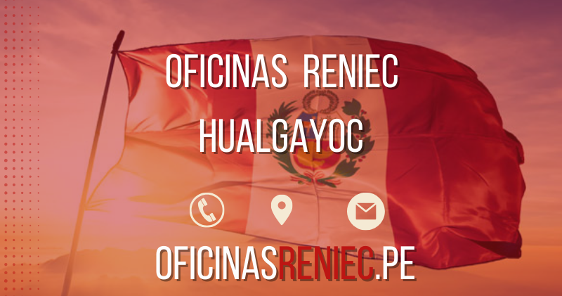 oficinas reniec Hualgayoc telefono horario direccion