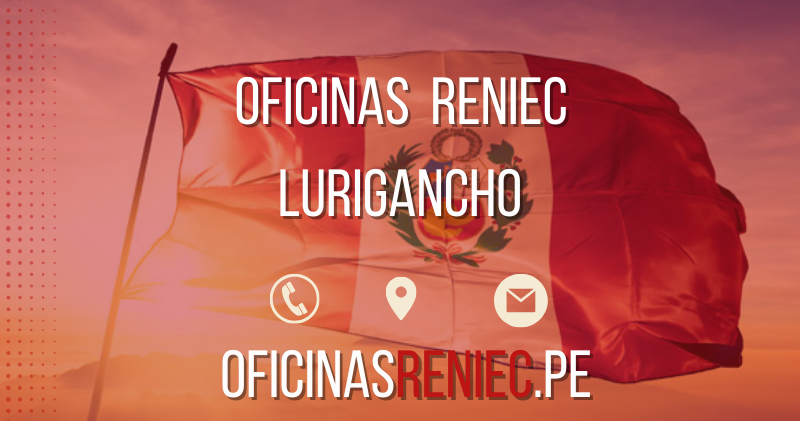 oficinas reniec Lurigancho telefono horario direccion