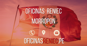 Oficina Reniec en Morropon – Horarios, Teléfono&hellip;